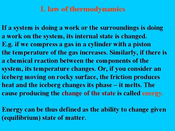 I. law of thermodynamics If a system is doing a work or the surroundings