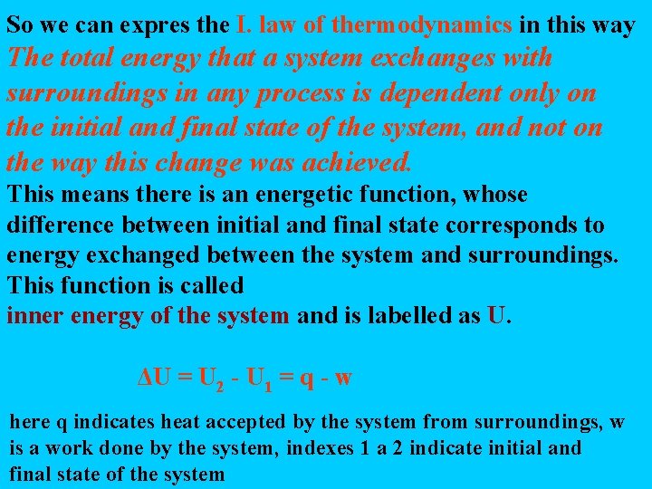 So we can expres the I. law of thermodynamics in this way The total