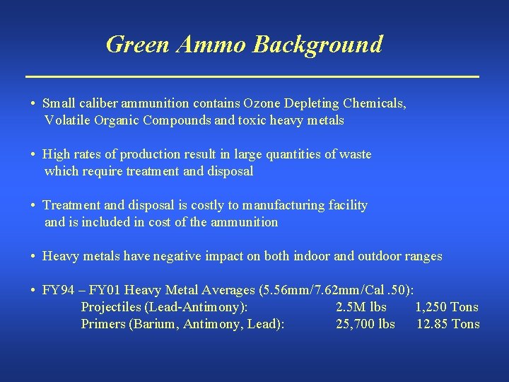 Green Ammo Background • Small caliber ammunition contains Ozone Depleting Chemicals, Volatile Organic Compounds