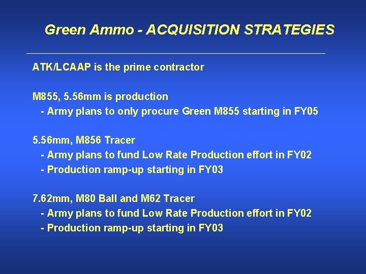 Green Ammo - ACQUISITION STRATEGIES ATK/LCAAP is the prime contractor M 855, 5. 56