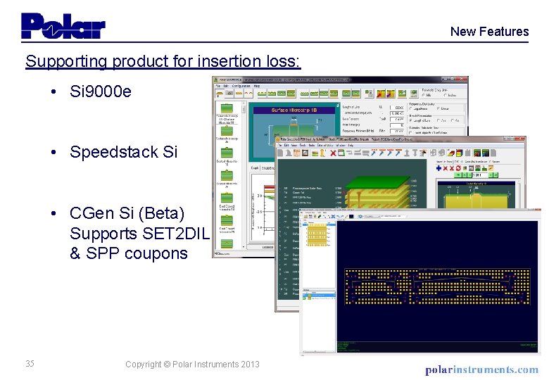 New Features Supporting product for insertion loss: • Si 9000 e • Speedstack Si