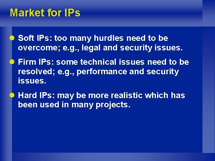 Market for IPs l Soft IPs: too many hurdles need to be overcome; e.
