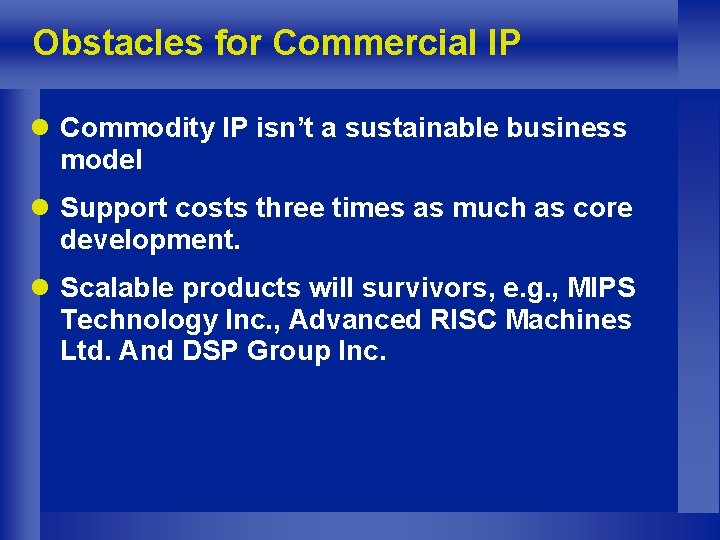 Obstacles for Commercial IP l Commodity IP isn’t a sustainable business model l Support