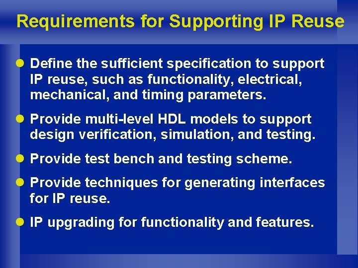 Requirements for Supporting IP Reuse l Define the sufficient specification to support IP reuse,