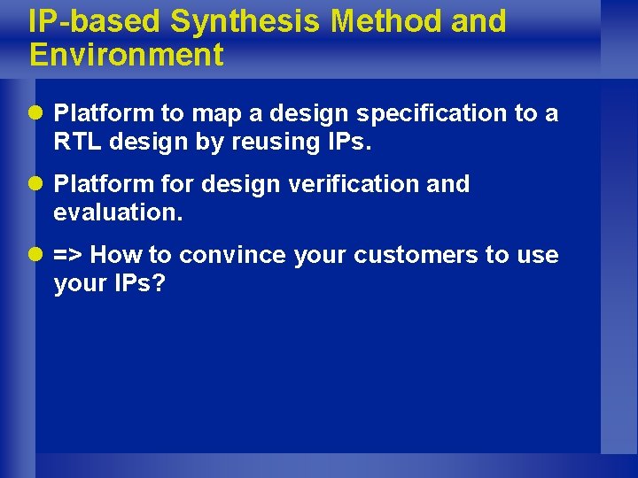 IP-based Synthesis Method and Environment l Platform to map a design specification to a