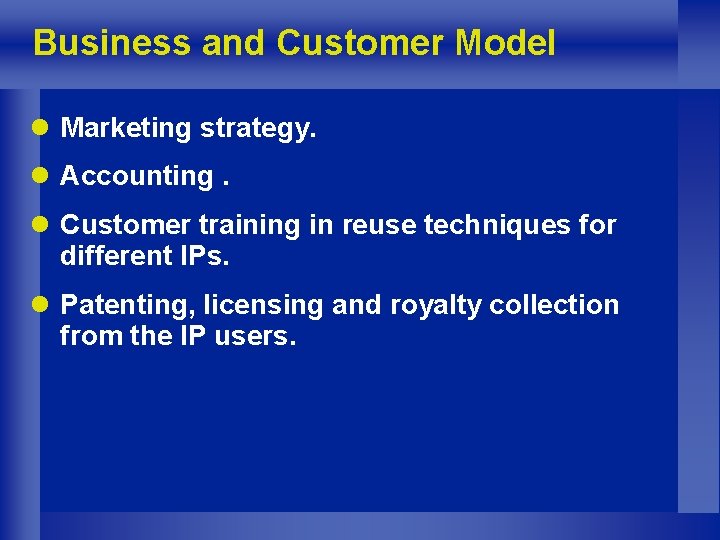 Business and Customer Model l Marketing strategy. l Accounting. l Customer training in reuse