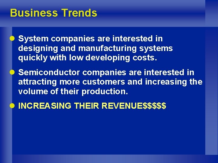 Business Trends l System companies are interested in designing and manufacturing systems quickly with