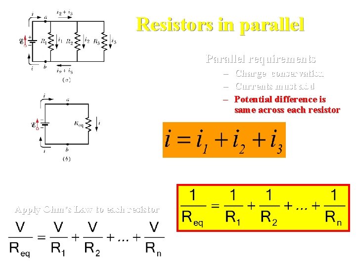 Resistors in parallel Parallel requirements – Charge conservation – Currents must add – Potential Resistors in parallel Parallel requirements – Charge conservation – Currents must add – Potential