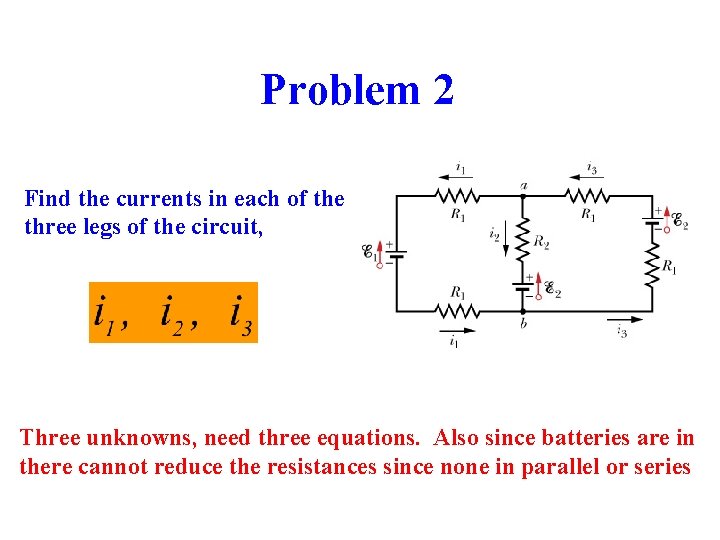 Problem 2 Find the currents in each of the three legs of the circuit, Problem 2 Find the currents in each of the three legs of the circuit,