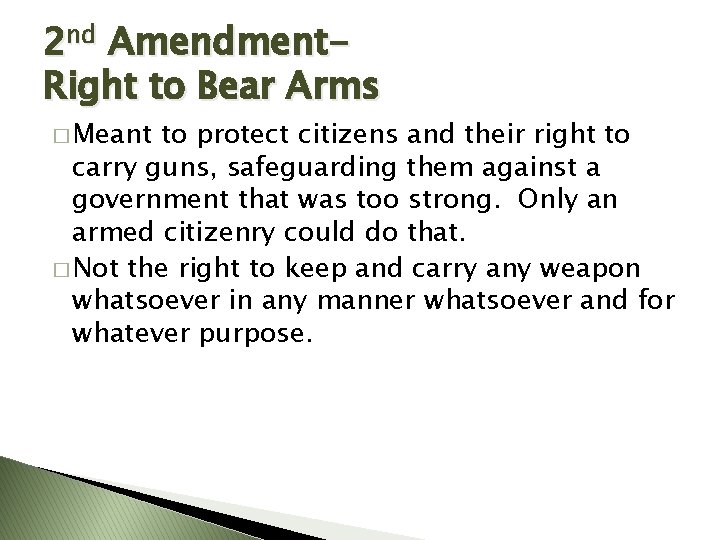 2 nd Amendment. Right to Bear Arms � Meant to protect citizens and their