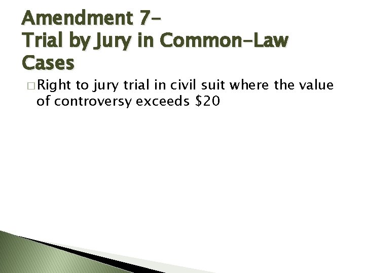 Amendment 7 Trial by Jury in Common-Law Cases � Right to jury trial in