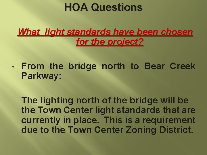 HOA Questions What light standards have been chosen for the project? • From the