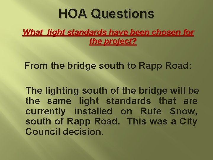HOA Questions What light standards have been chosen for the project? From the bridge