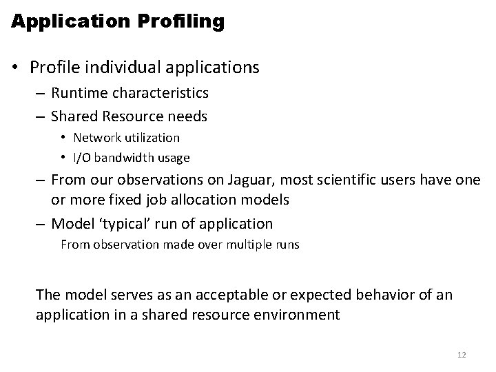 Application Profiling • Profile individual applications – Runtime characteristics – Shared Resource needs •