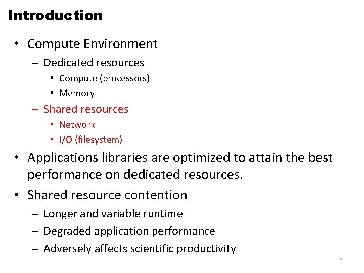 Introduction • Compute Environment – Dedicated resources • Compute (processors) • Memory – Shared