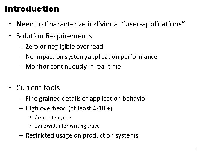 Introduction • Need to Characterize individual “user-applications” • Solution Requirements – Zero or negligible