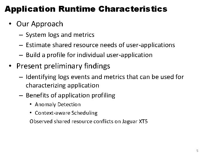 Application Runtime Characteristics • Our Approach – System logs and metrics – Estimate shared