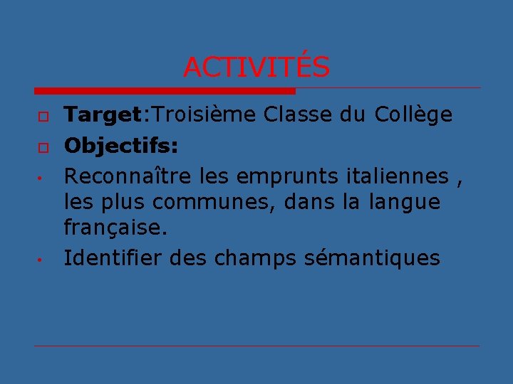 ACTIVITÉS o o • • Target: Troisième Classe du Collège Objectifs: Reconnaître les emprunts
