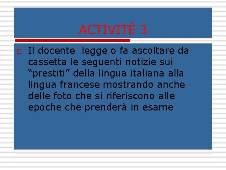 ACTIVITÉ 3 o Il docente legge o fa ascoltare da cassetta le seguenti notizie