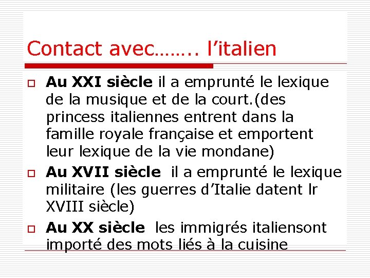 Contact avec……. . l’italien o o o Au XXI siècle il a emprunté le