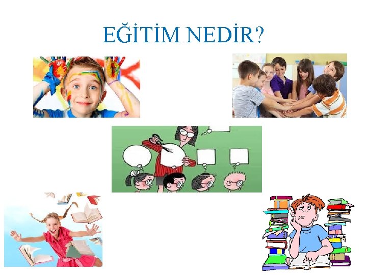 EĞİTİM NEDİR? 