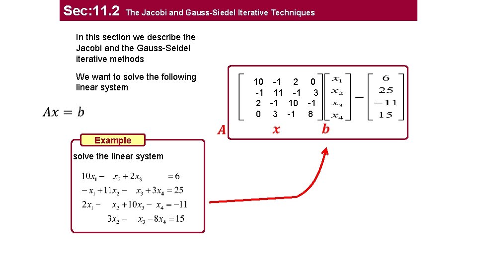 Sec: 11. 2 The Jacobi and Gauss-Siedel Iterative Techniques In this section we describe