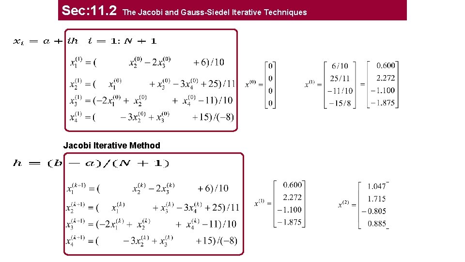 Sec: 11. 2 The Jacobi and Gauss-Siedel Iterative Techniques Jacobi Iterative Method 