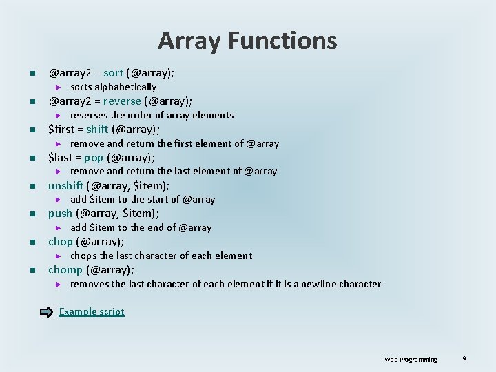 Array Functions n @array 2 = sort (@array); ► n @array 2 = reverse