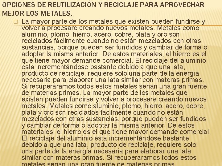 OPCIONES DE REUTILIZACIÓN Y RECICLAJE PARA APROVECHAR MEJOR LOS METALES. � La mayor parte