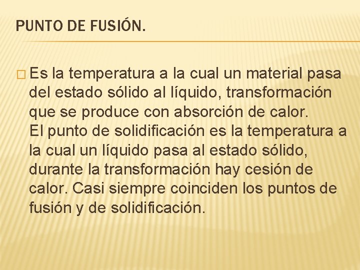 PUNTO DE FUSIÓN. � Es la temperatura a la cual un material pasa del