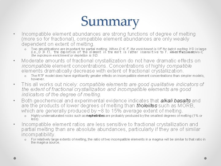 Summary • Incompatible element abundances are strong functions of degree of melting (more so