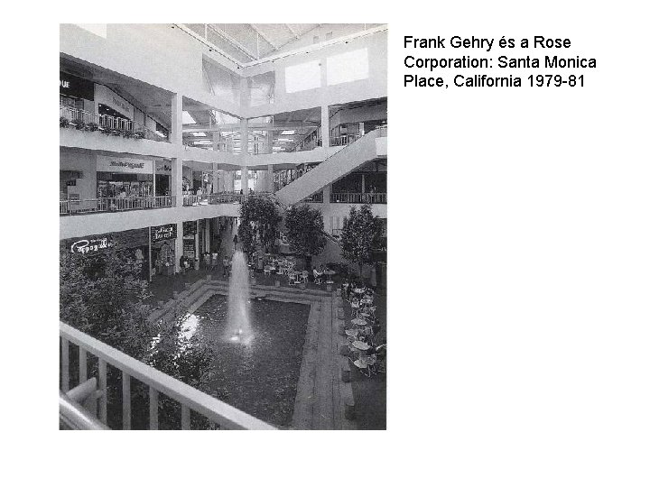 Frank Gehry és a Rose Corporation: Santa Monica Place, California 1979 -81 