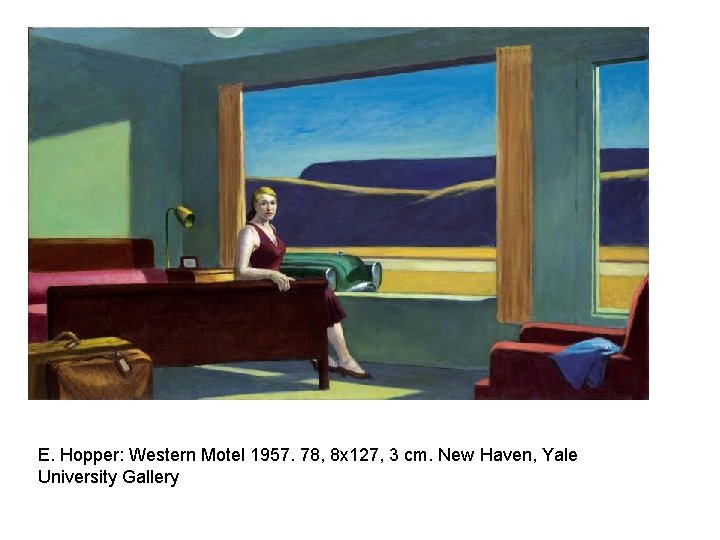 E. Hopper: Western Motel 1957. 78, 8 x 127, 3 cm. New Haven, Yale