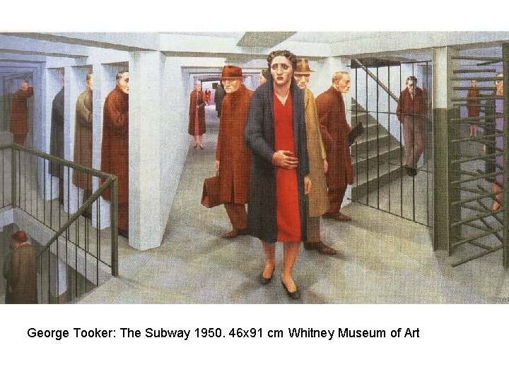 George Tooker: The Subway 1950. 46 x 91 cm Whitney Museum of Art 