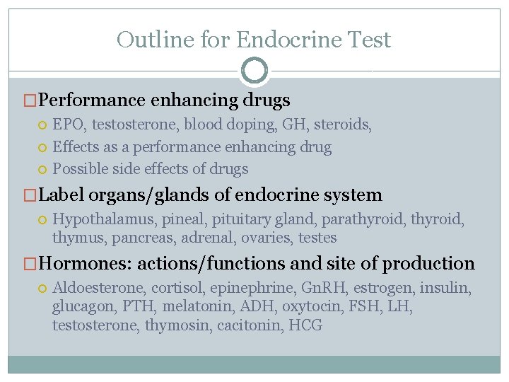 Outline for Endocrine Test �Performance enhancing drugs EPO, testosterone, blood doping, GH, steroids, Effects