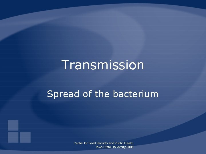 Transmission Spread of the bacterium Center for Food Security and Public Health Iowa State