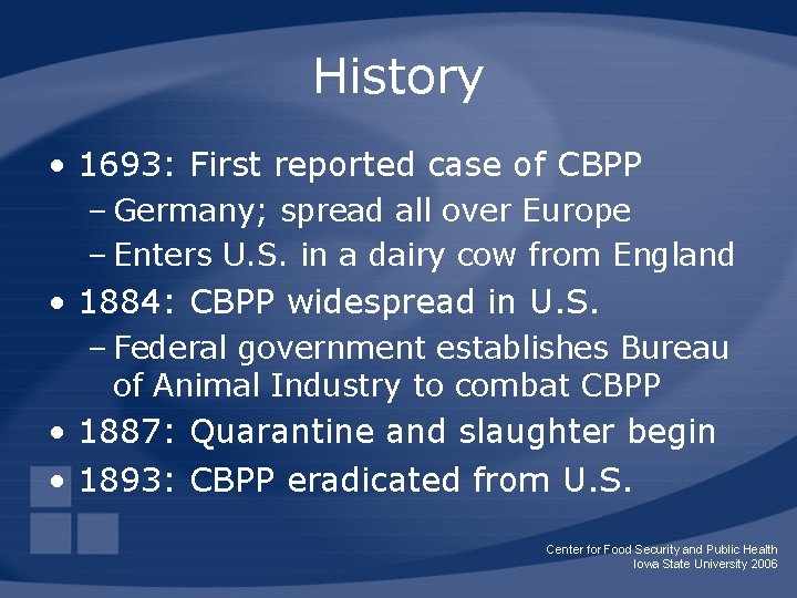 History • 1693: First reported case of CBPP – Germany; spread all over Europe