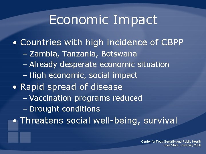 Economic Impact • Countries with high incidence of CBPP – Zambia, Tanzania, Botswana –