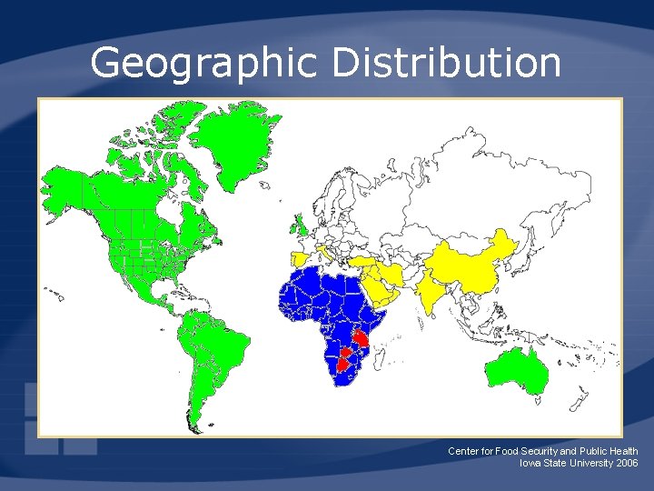 Geographic Distribution Center for Food Security and Public Health Iowa State University 2006 