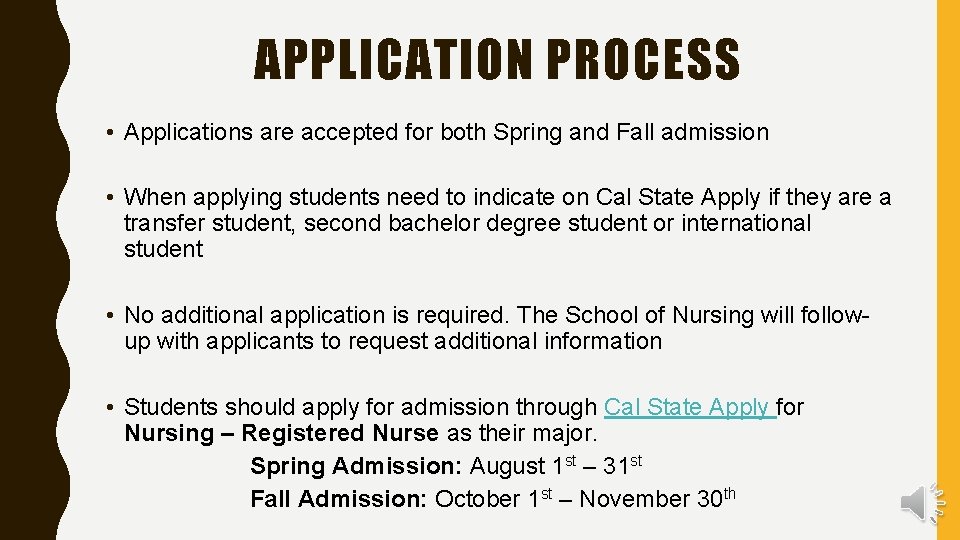 APPLICATION PROCESS • Applications are accepted for both Spring and Fall admission • When
