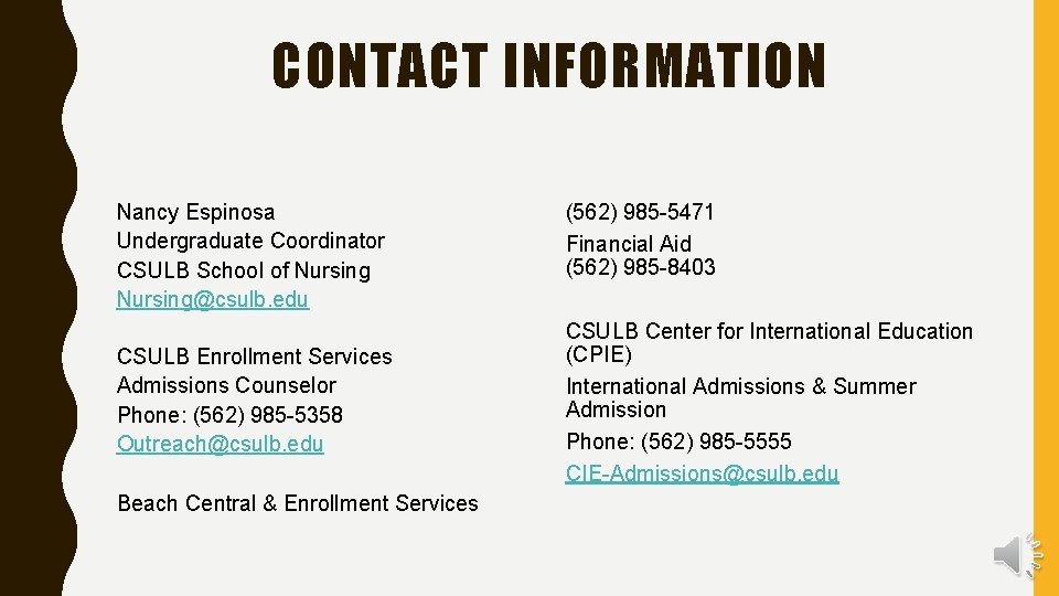 CONTACT INFORMATION Nancy Espinosa Undergraduate Coordinator CSULB School of Nursing@csulb. edu CSULB Enrollment Services