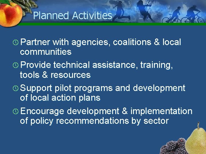 Planned Activities » Partner with agencies, coalitions & local communities » Provide technical assistance,