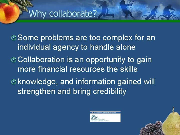 Why collaborate? » Some problems are too complex for an individual agency to handle