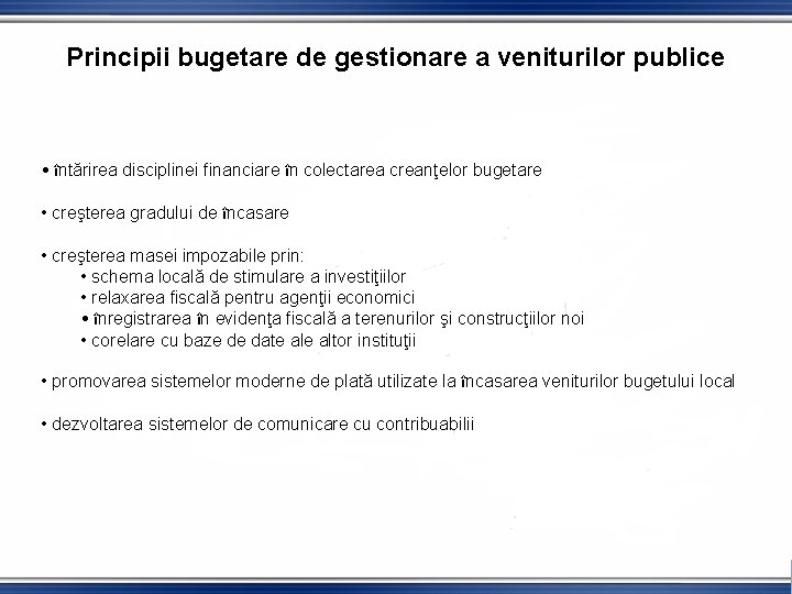 Principii bugetare de gestionare a veniturilor publice • întărirea disciplinei financiare în colectarea creanţelor