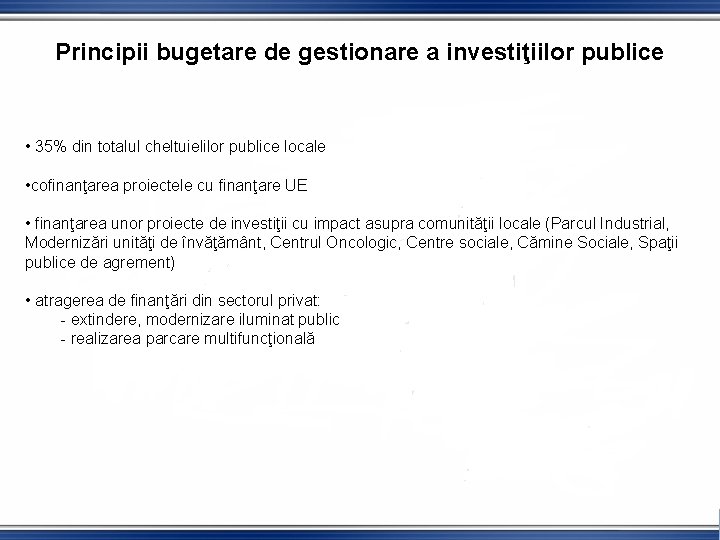 Principii bugetare de gestionare a investiţiilor publice • 35% din totalul cheltuielilor publice locale