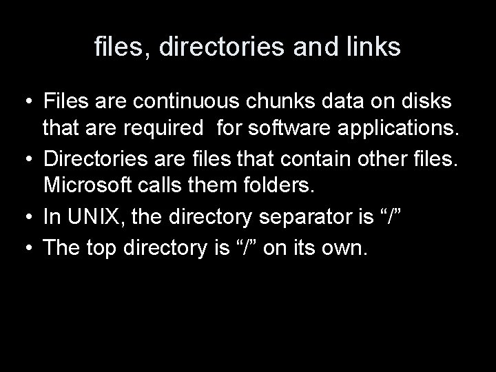 files, directories and links • Files are continuous chunks data on disks that are