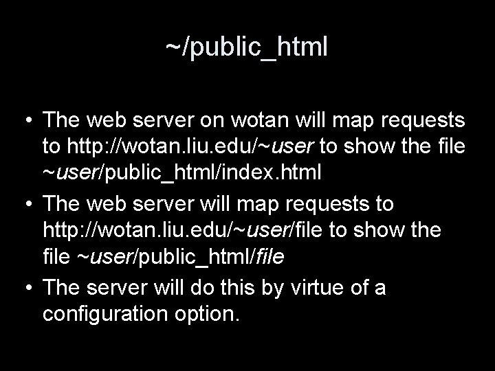 ~/public_html • The web server on wotan will map requests to http: //wotan. liu.