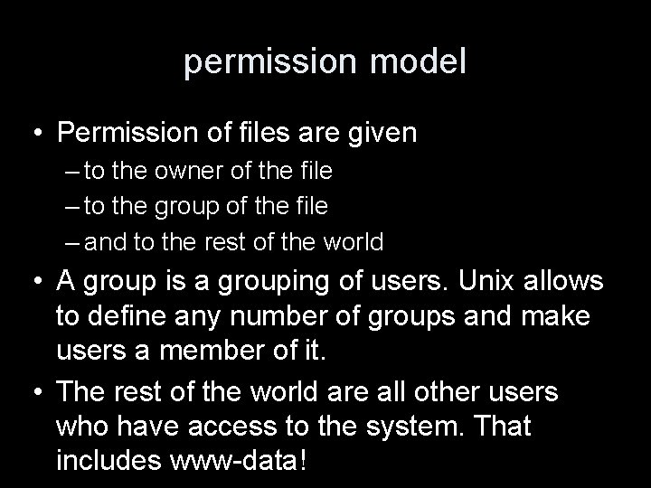 permission model • Permission of files are given – to the owner of the