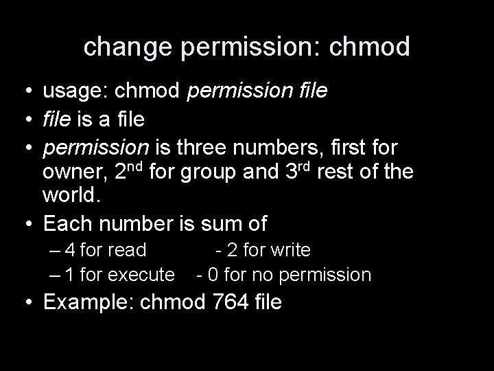 change permission: chmod • usage: chmod permission file • file is a file •