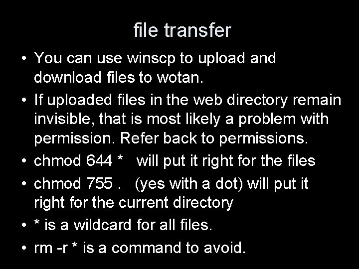 file transfer • You can use winscp to upload and download files to wotan.